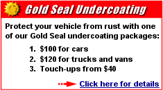 Gold Seal Undercoating - Protect your vehicle from rust with one of our Gold Seal Undercoating packages. 1.&nbsp;$100 for cars 2.&nbsp;$120 for trucks 3.&nbsp;Touch-ups from $40